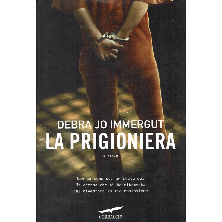 Debra Jo Immergut:La prigioniera ed.Corbaccio NUOVO B14