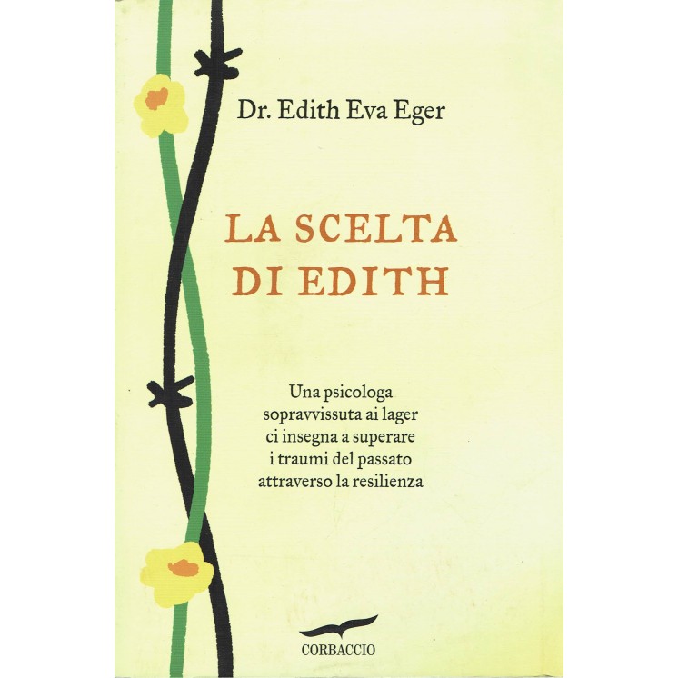 Dr.Edith Eva eger:la scelta di Edith ed.Corbaccio NUOVO B24
