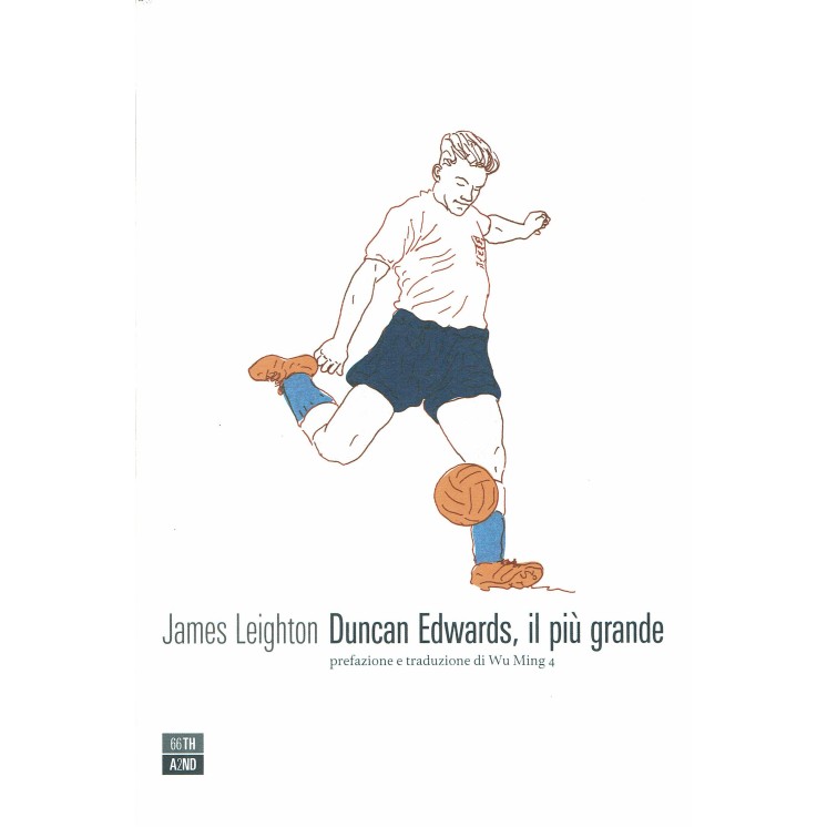 J.Leighton:Duncan Edwards il piu grande ed.66thand2nd NUOVO B40