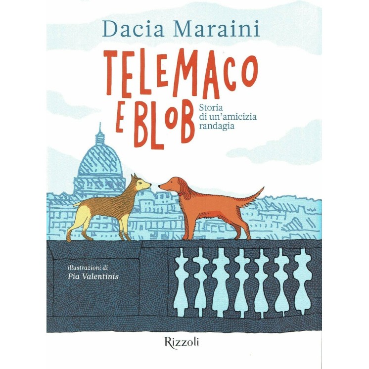 Dacia Maraini:Telemaco e Blob storia di amicizia randagia ed.Rizzoli NUOVO B38