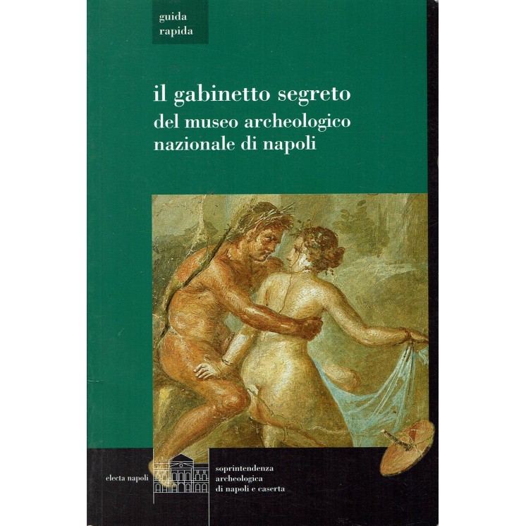 Gabinetto segreto museo archeologico nazionale Napoli ed.Electa NUOVO Sconto B17