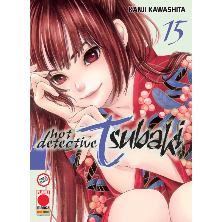 Hot Detective Tsubaki n.15 di Kanji Kawashita ed.Panini NUOVO