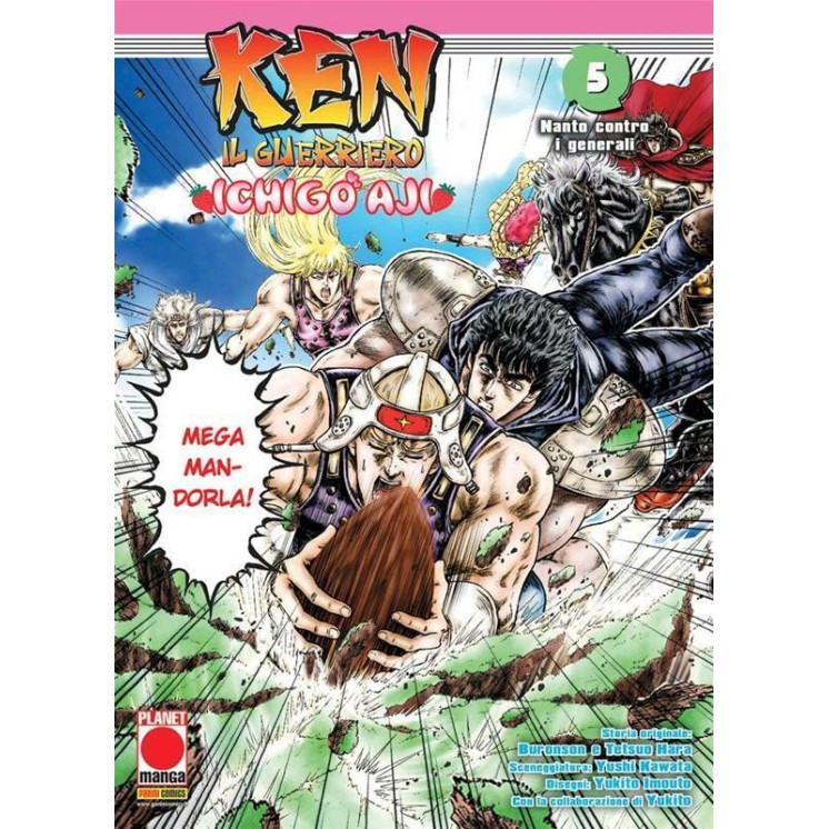 Ken il Guerriero Ichigo Aji  5 Nanto contro Hokuto di Hara Buronson ed.Panini 