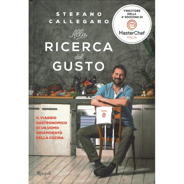 Stefano Callegaro: alla ricerca del gusto MASTERCHEF ed.Rizzoli NUOVO B30