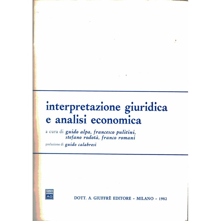 Alpa,Pulitini: interpretazione giuridica analisi economica ed.Giuffre 1982 A75