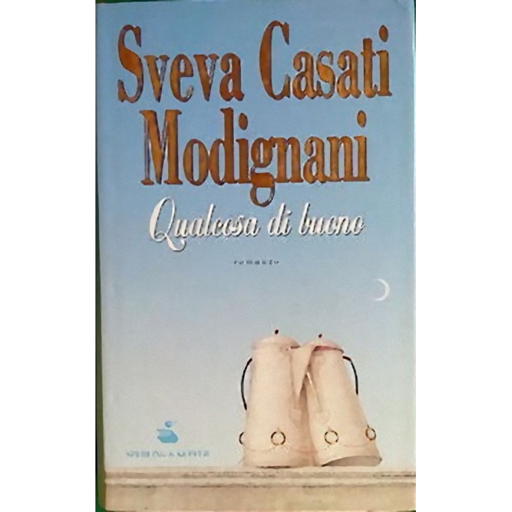 Sveva Casati Modignani: Qualcosa di buono - ed. Sperling & Kupfer A...