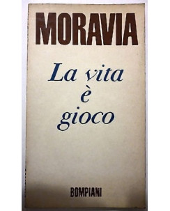 Alberto Moravia: La vita Ã¨ gioco 1a ed. Bompiani 1969 A22