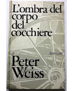 Peter Weiss: L'ombra del corpo del cocchiere 1a ed. Feltrinelli 1968 A22