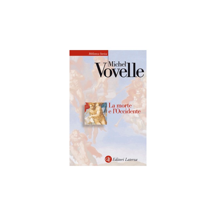 Michel Vovelle : la morte e l'Occidente ed.Laterza A91