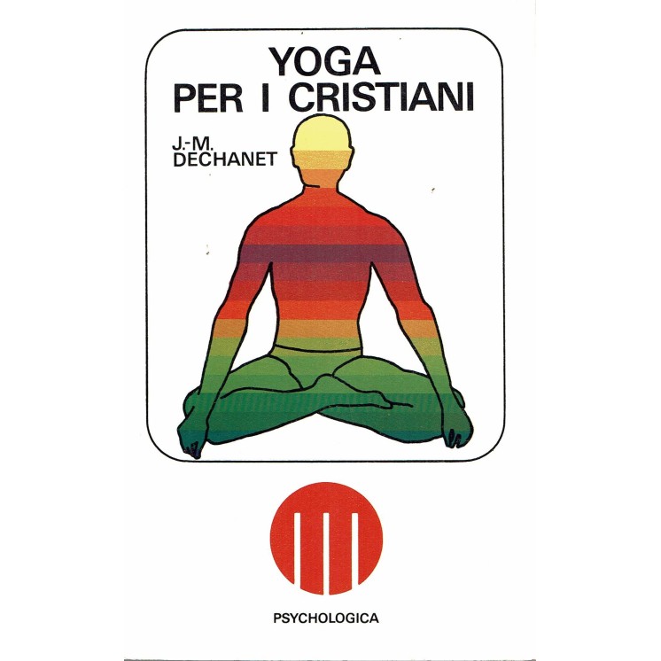 J.M.Dechanet: Yoga per cristiani ed. Paoline A02
