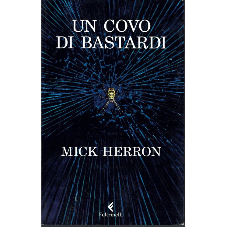 Mick Herron: Un covo di bastardi ed. Feltrinelli 2018 A21