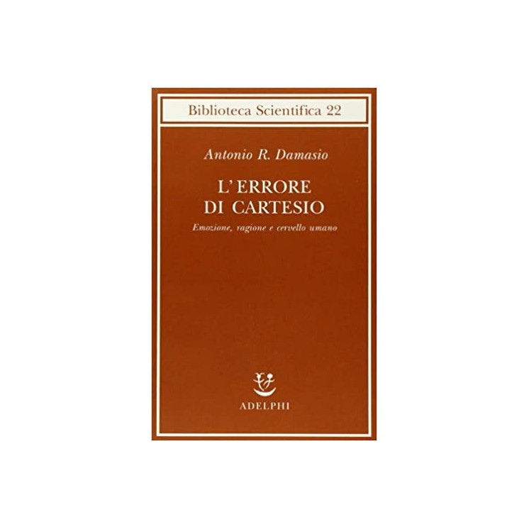 Antonio R.Damasio: l'errore di Cartesio ed.Adelphi i A17