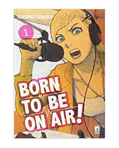Born to be on Air!  1 di Hiroaki Samura NUOVO ed. Star Comic 
