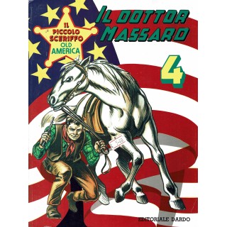 il Piccolo Sceriffo Old America n. 4 : il dottor Massaro ed.Dardo FU59