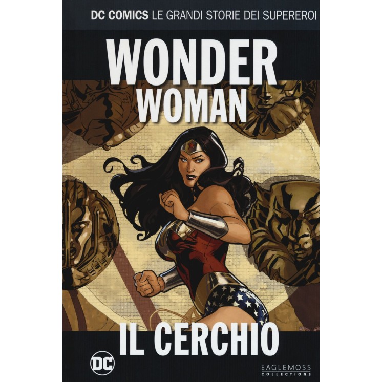 Dc Comics grandi storie 74: Wonder Woman il cerchio ed.Eaglemoss NUOVO SU22