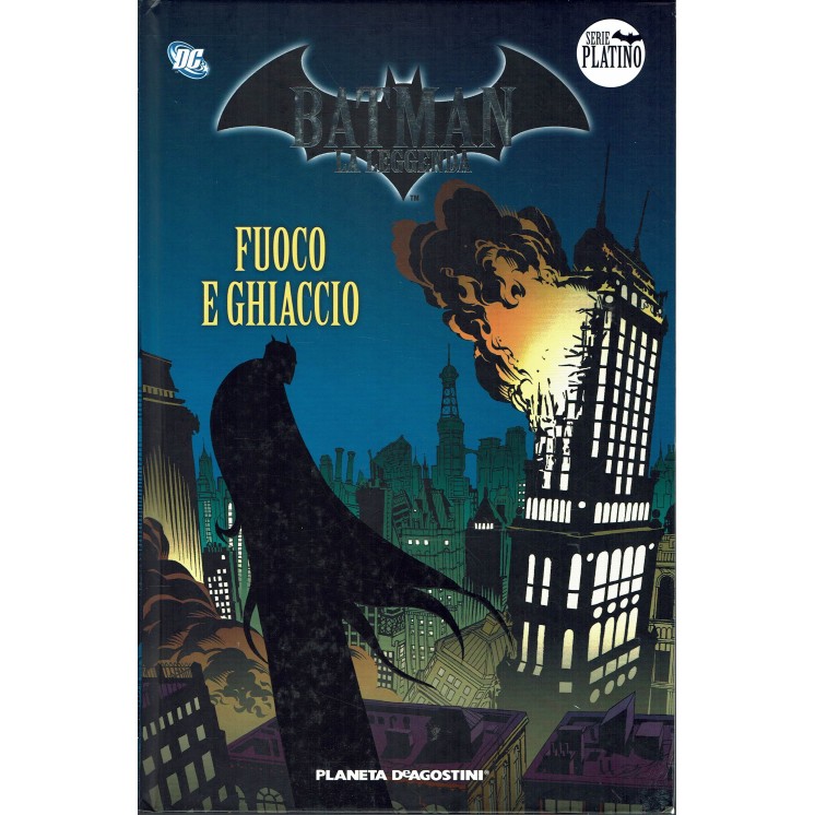 Batman la Leggenda serie Platino  9: fuoco e ghiaccio ed. Planeta SU28
