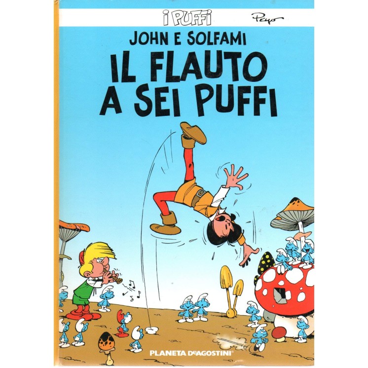 i Puffi: John e Solfami il flauto a sei Puffi di Peyo ed.Planeta NUOVO FU12