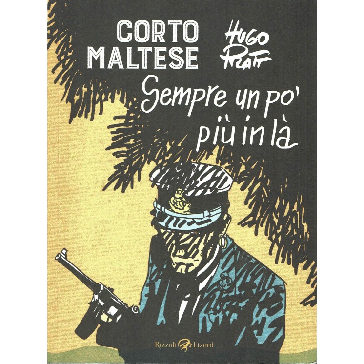 Hugo Pratt: Corto Maltese sempre un pÃ² piÃ¹ in lÃ  ed. Rizzoli FU17