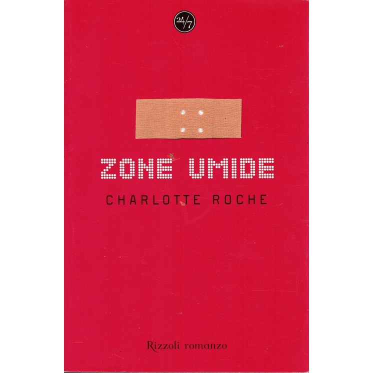 Charlotte Roche : zone umide ed. Rizzoli A75