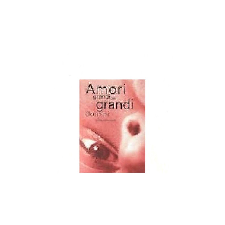 Andrea BErgamini: Amori grandi per grandi uomini Ed. Enola A11  3,50€