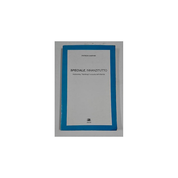 Patrizia Gaspari: Speciale, innanzitutto Ed. Anicia A22  5,00€