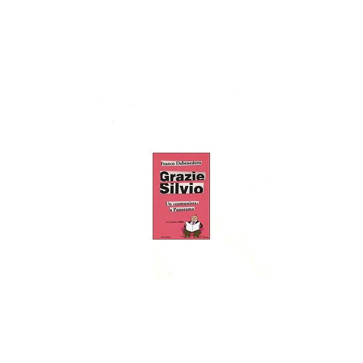 Franco Debenedetti: Grazie Silvio Ed. Mondadori con 20 vignette di ...