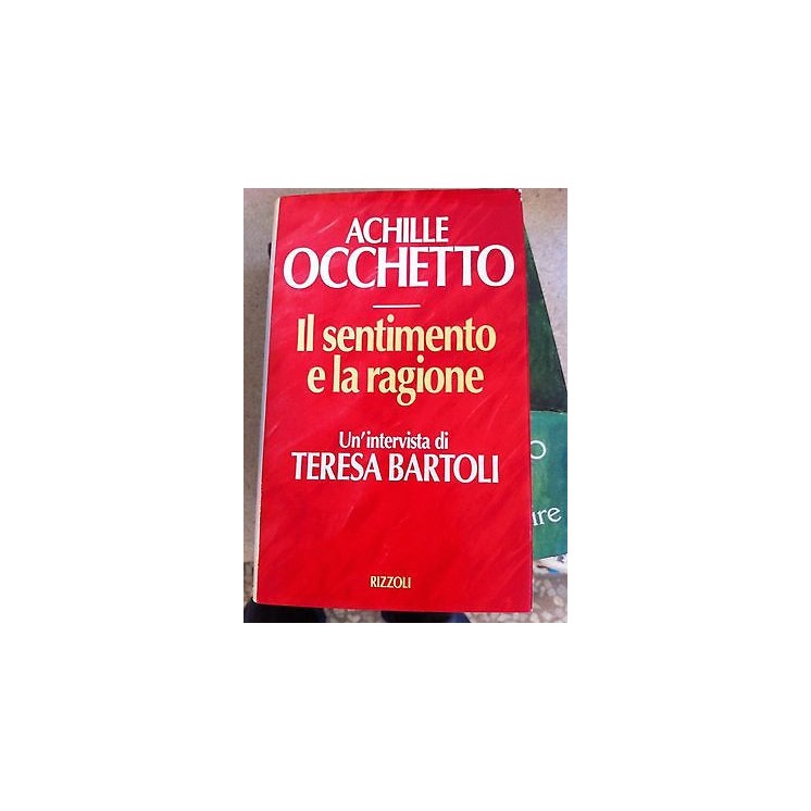 Achille Occhetto: Il sentimento e la ragione Ed. Rizzoli A07  2,50€