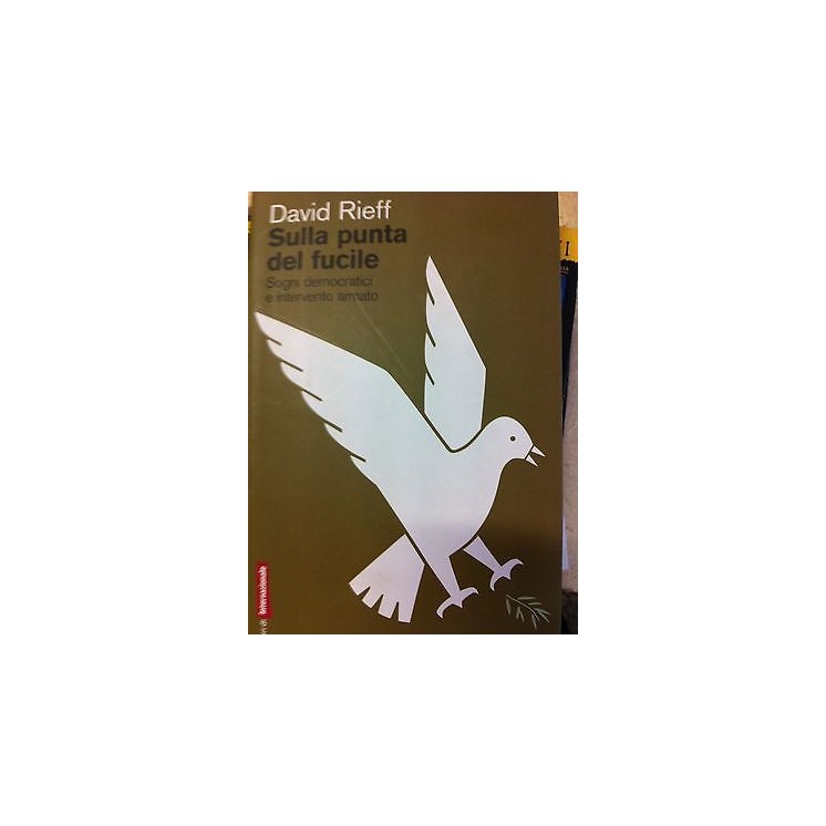 David Rieff : Sulla punta del fucile ed.Internazionale (A05)  7,00€