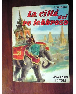 Ed. A. Vallardi milano E. Salgari: La città del re lebbroso 1963 A32