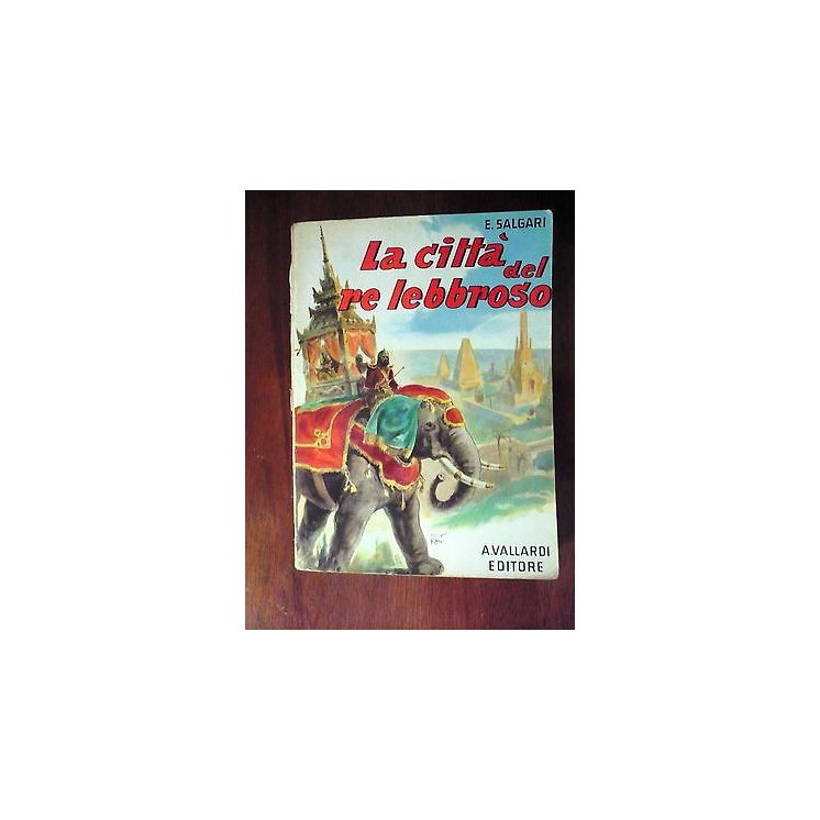 Ed. A. Vallardi milano E. Salgari: La città del re lebbroso 1963 A3...