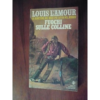 Ed. Oscar western Mondadori L. L'amour: Fuochi sulle colline 1983 A...