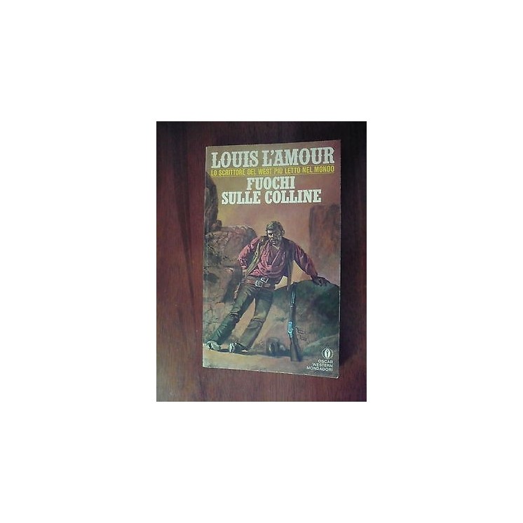 Ed. Oscar western Mondadori L. L'amour: Fuochi sulle colline 1983 A... Ed. Oscar western Mondadori L. L'amour: Fuochi sulle colline 1983 A...