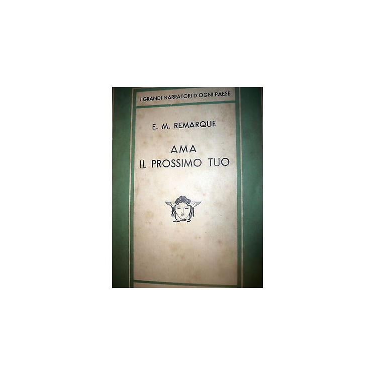 E.M.Remarque:Ama il prossimo tuo 1° Ediz. 1949, Ed. Mondadori [RS] ...