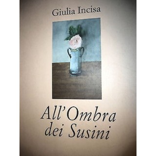 Giulia Incisa: All'Ombra dei Susini, Ed.Maria Pacini Fazzi [RS] A32...