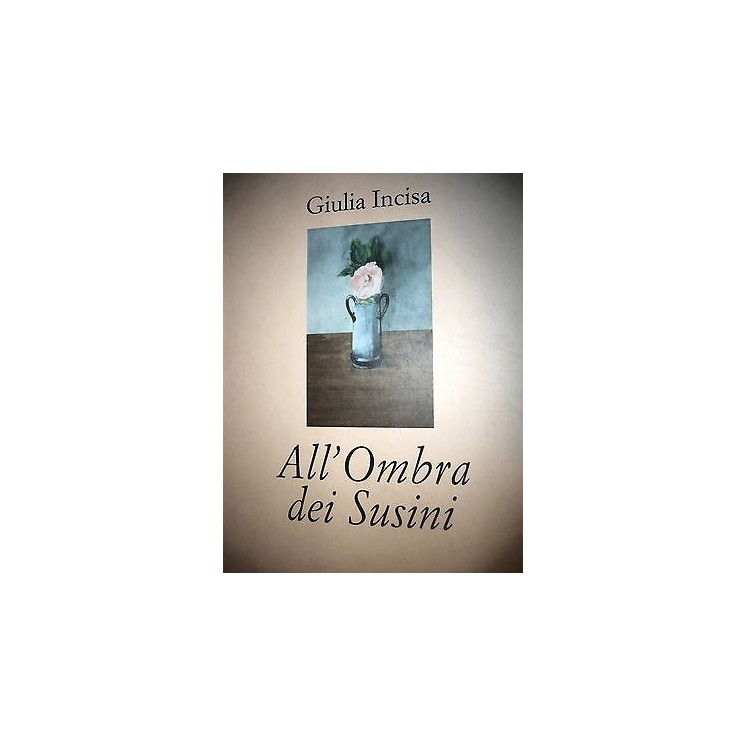 Giulia Incisa: All'Ombra dei Susini, Ed.Maria Pacini Fazzi [RS] A32...