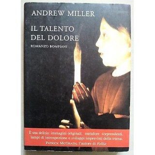 Andrew Miller: Il talento del dolore * ed. Bompiani A07  3,50€