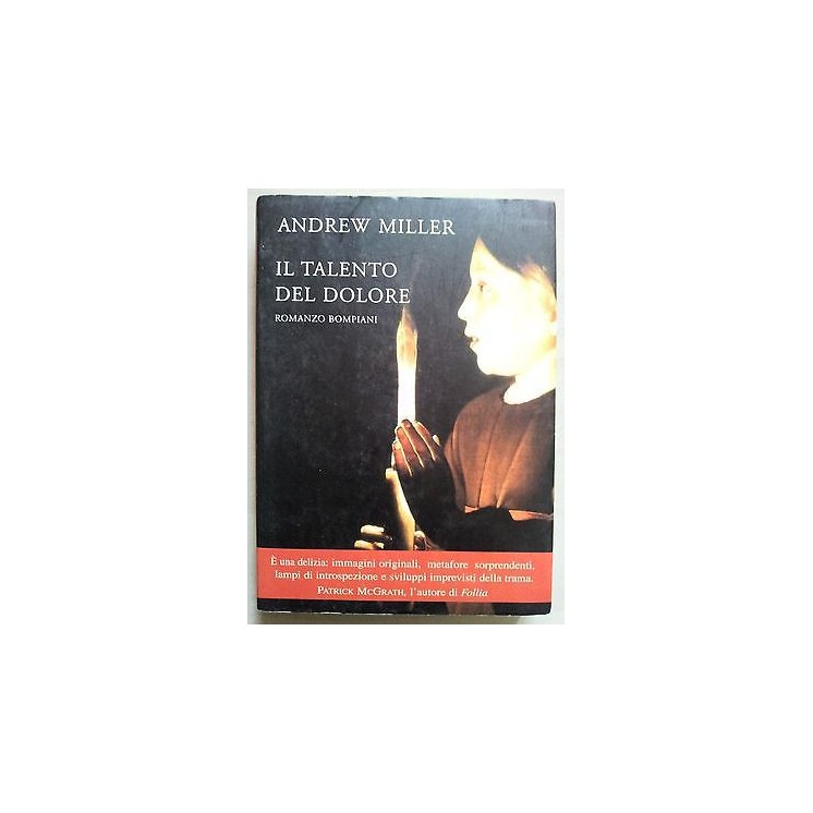 Andrew Miller: Il talento del dolore * ed. Bompiani A07  3,50€