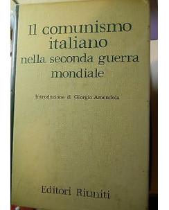 G. Amendola:Il comunismo italiano nella seconda guerra mondiale  Ed. Riuniti A34