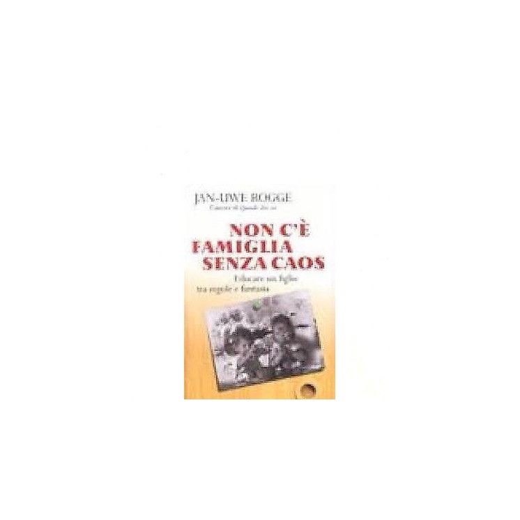 Jan-Uwe Rogge: Non c'è famiglia senza caos Ed. Pratiche A08  5,00€
