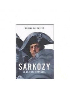 Marina Valensise: Sarkozy La lezione francese Ed. Mondadori  A36