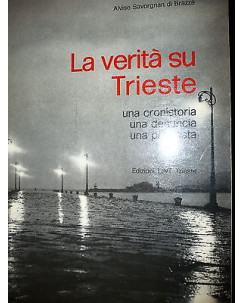 A.Savorgnan di Brazzà: La verità su Trieste, Ed. LINT [RS] A33