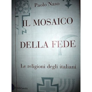 P. Naso :Il Mosaico della Fede - Le religioni degli italiani, Ed. B...