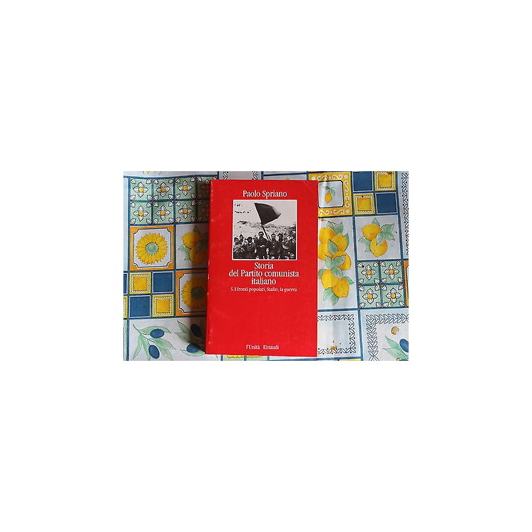 Ed. Einaudi/Unità P.Spriano: Storia del partito comunista italiano ...