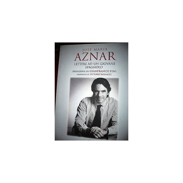 J.M.Aznar: Lettere ad un giovane spagnolo, Ed. Nuove Idee  [RS] A33...
