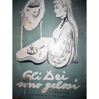 Flora Antonioni:Gli Dei sono gelosi - 1° Ediz. 1945, Ed. D.De Luigi...