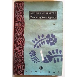 Angeles Mastretta: Donne dagli occhi grandi Ed. Zanzibar A09 [RS]  ...