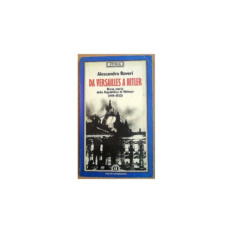 Alessandro Roveri: Da Versailles a Hitler ed. Mondadori A37  4,70€