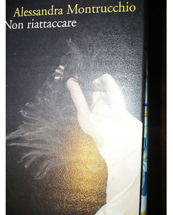 Alessandra Montrucchio: Non riattaccare, Ed. Marsilio   A34 RS