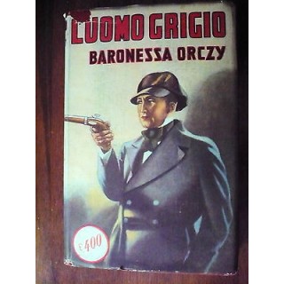 Romantica mondiale Sonzogno: Baronessa Orczy L'uomo grigio 1949 A31...
