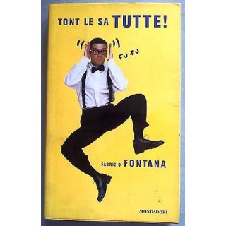 Fabrizio Fontana: Tont le sa tutte! Ed. Mondadori A13  1,20€